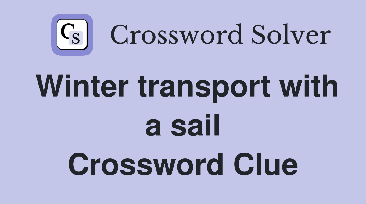 Winter transport with a sail Crossword Clue