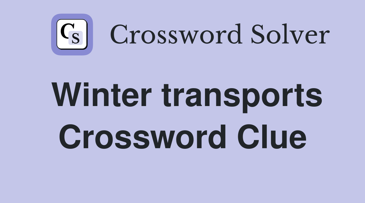 Winter transports Crossword Clue
