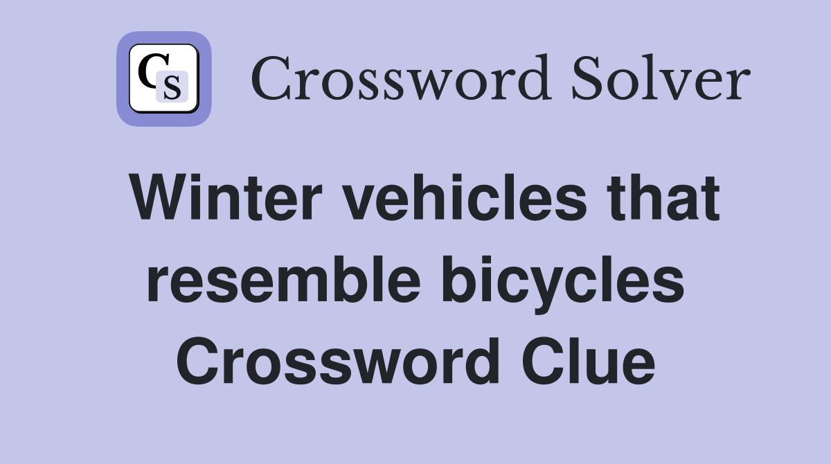Winter vehicles that resemble bicycles Crossword Clue