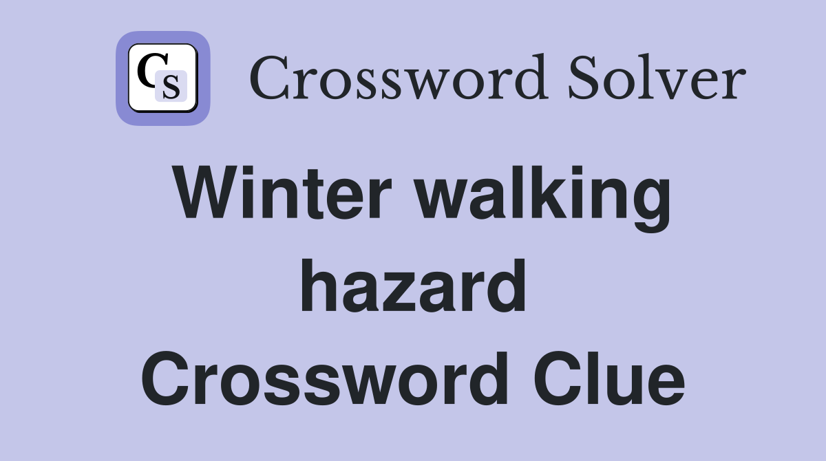 Winter walking hazard Crossword Clue