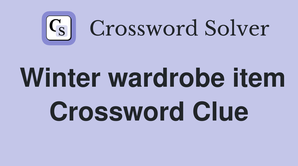 Winter wardrobe item Crossword Clue