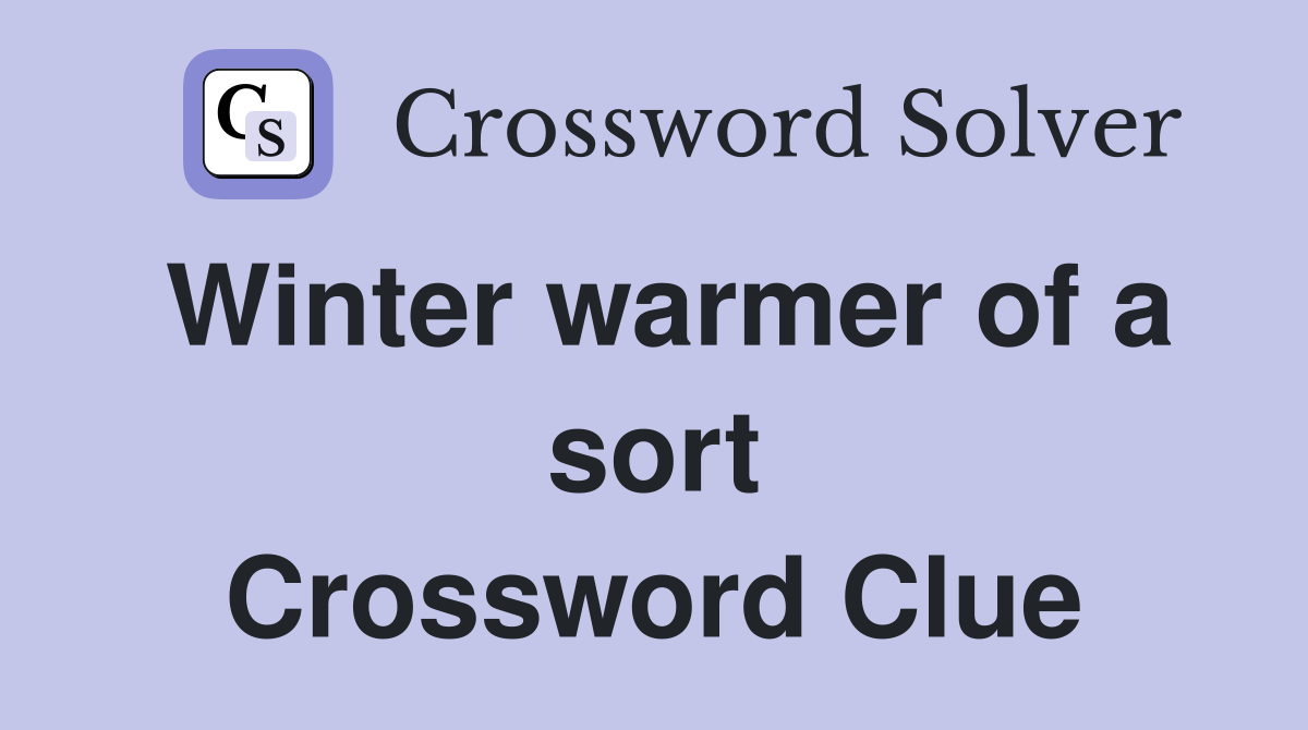Winter warmer of a sort Crossword Clue