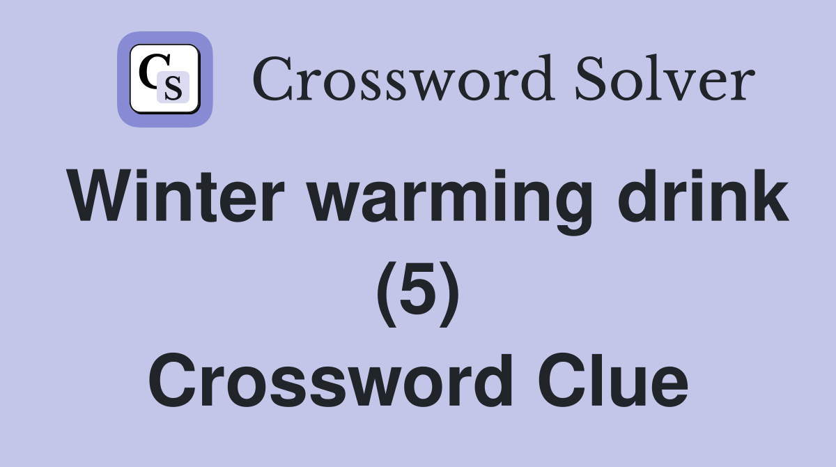 Winter warming drink (5) Crossword Clue