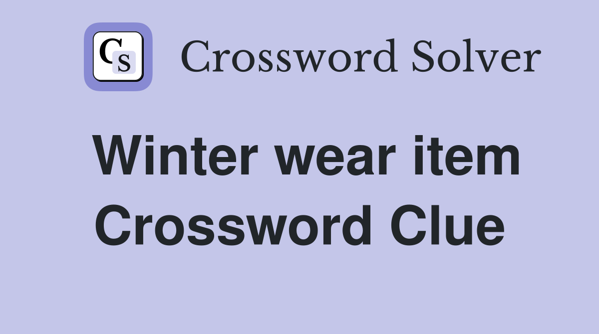 Winter wear item Crossword Clue