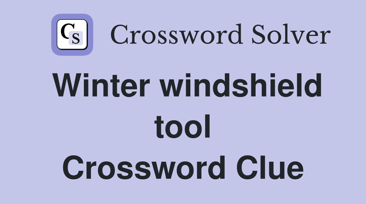 Winter windshield tool Crossword Clue