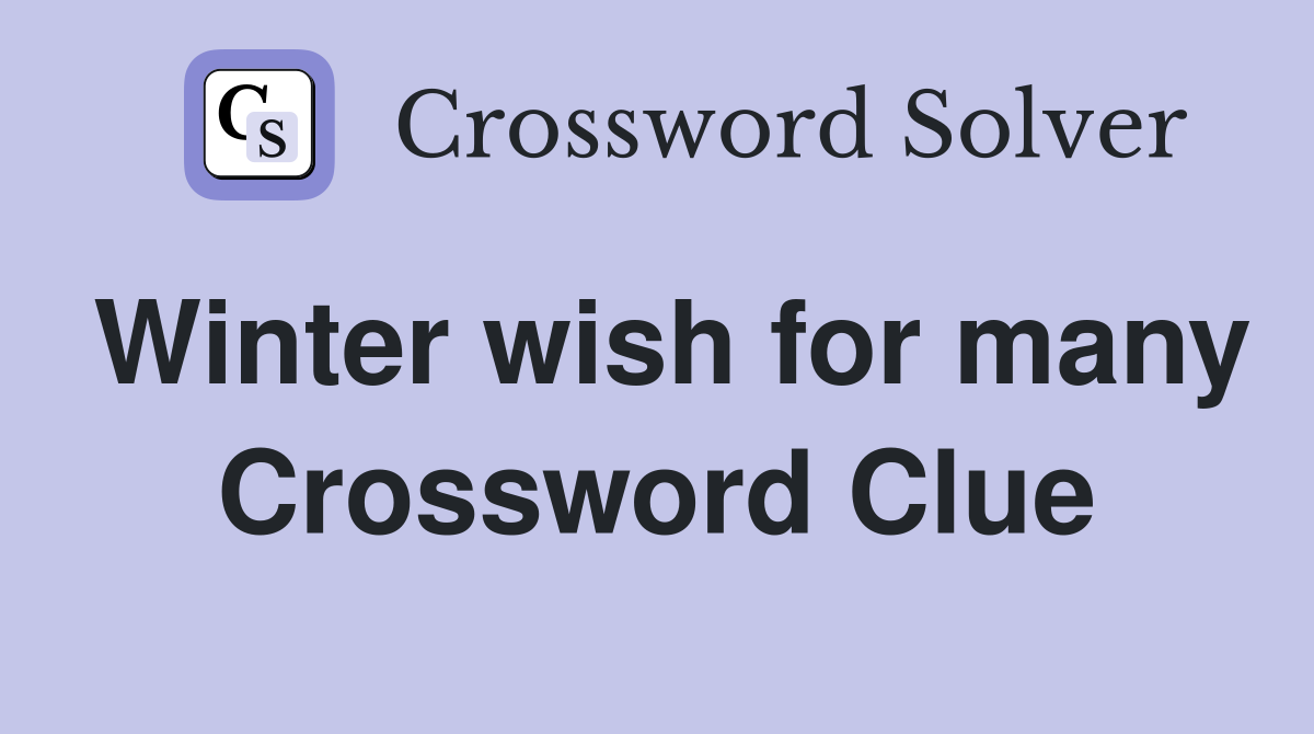 Winter wish for many Crossword Clue