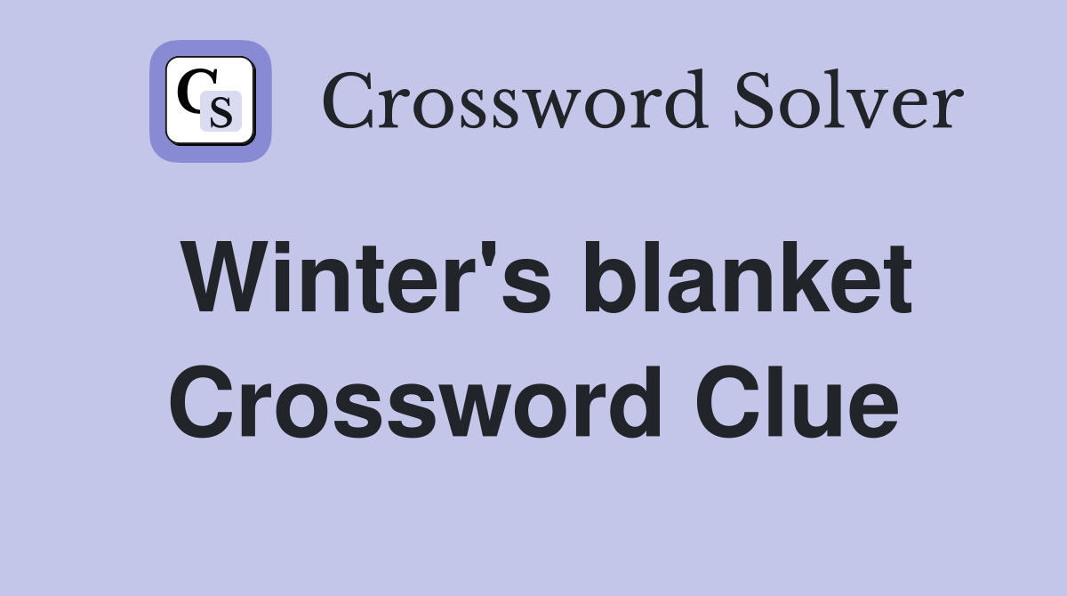 Winter's blanket Crossword Clue