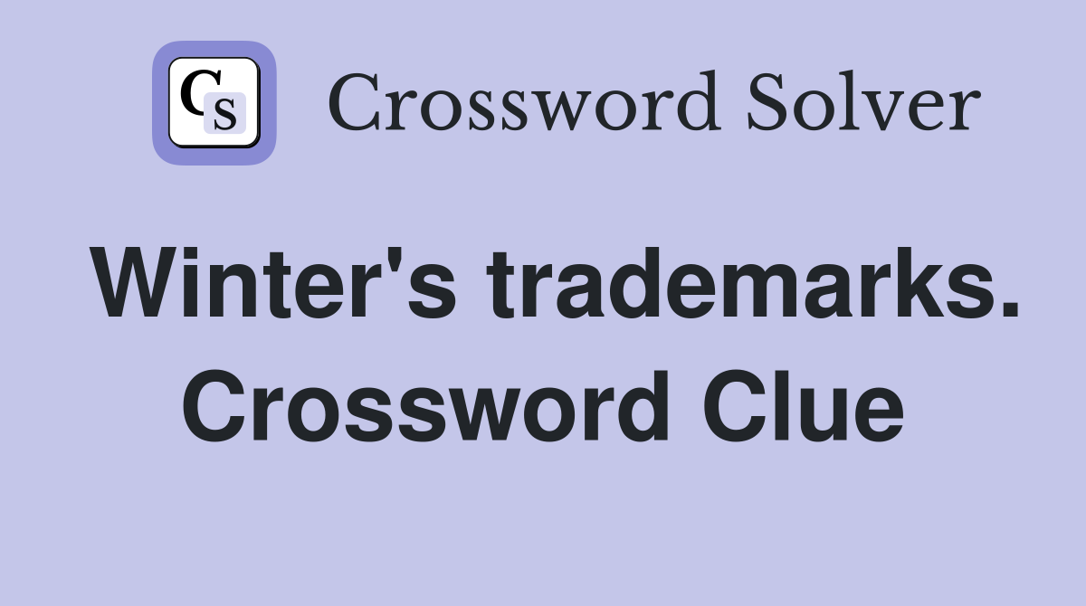 Winter's trademarks. Crossword Clue