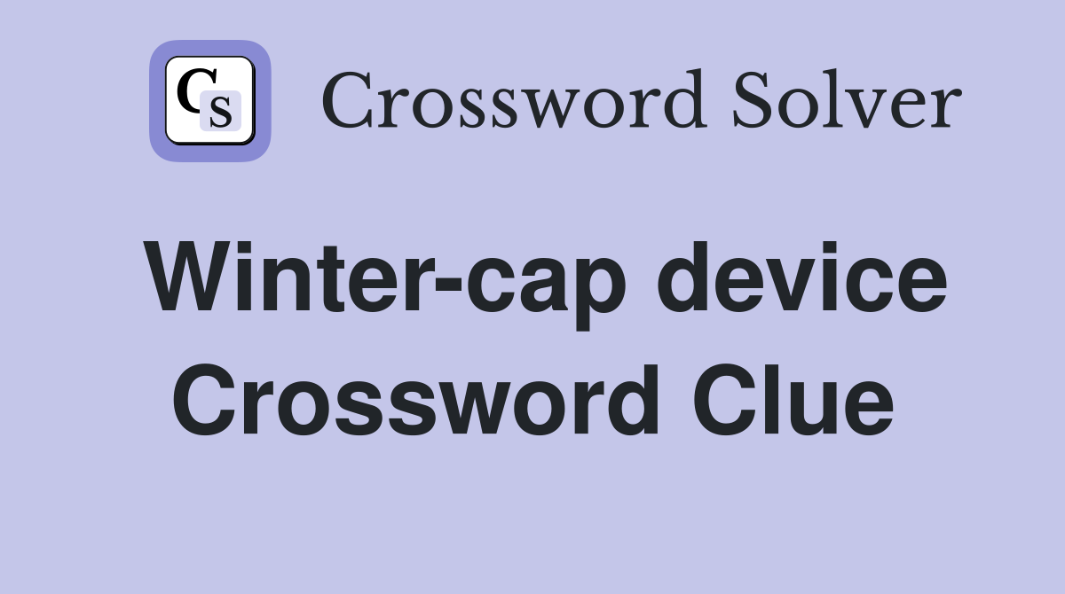 Winter-cap device Crossword Clue