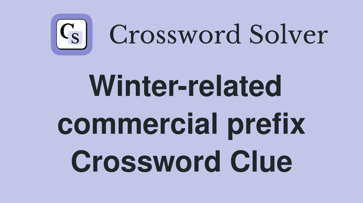 Winter-related commercial prefix Crossword Clue