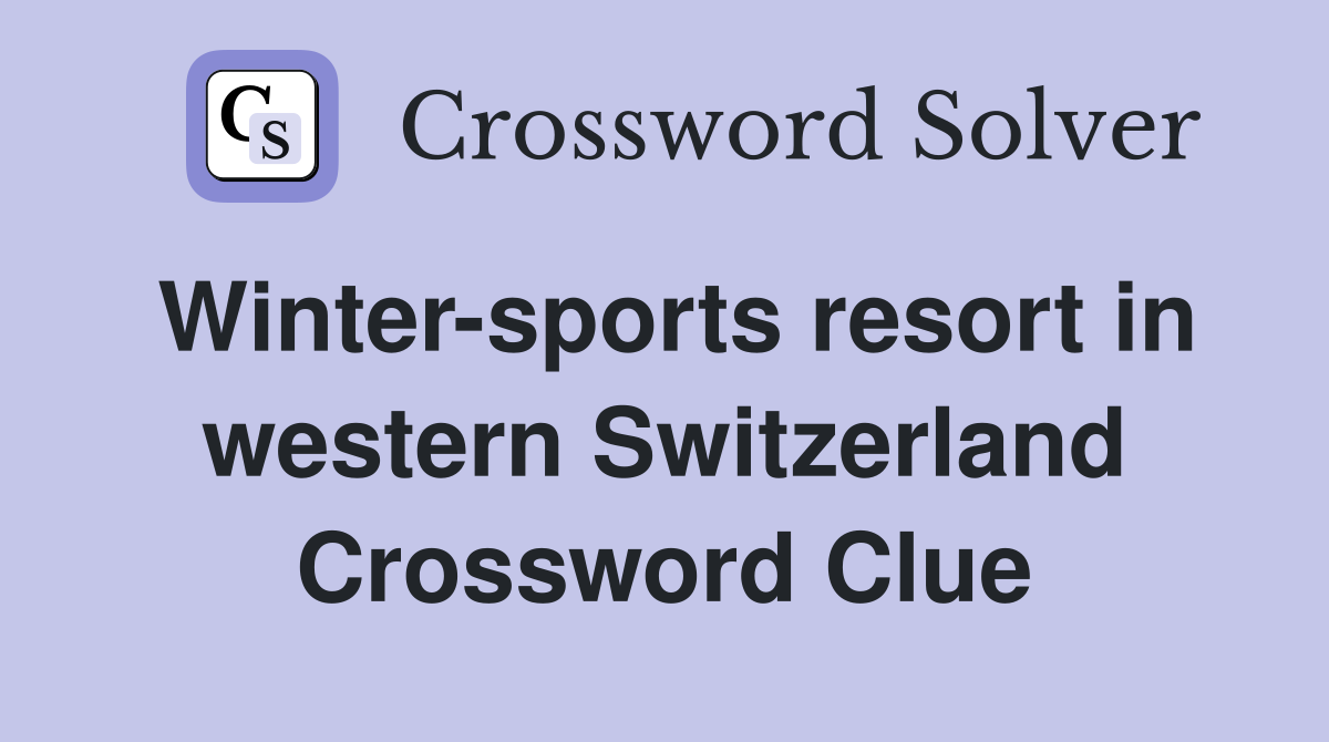Winter-sports resort in western Switzerland Crossword Clue