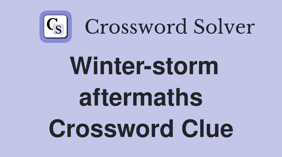 Winter-storm aftermaths Crossword Clue