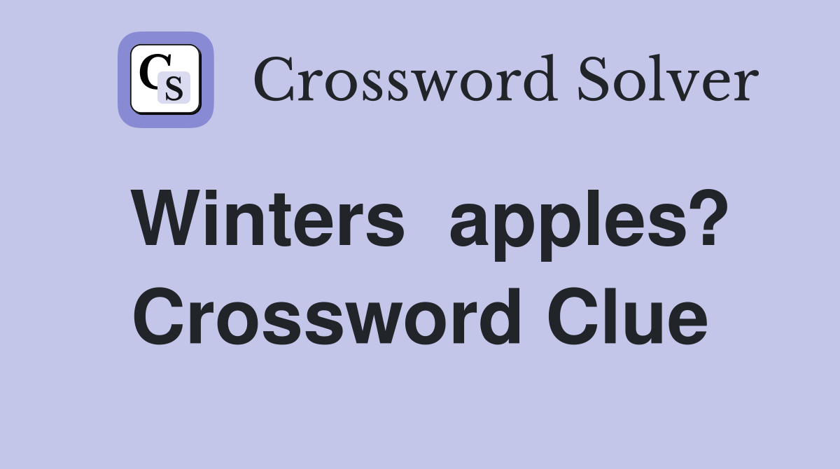 Winters  apples? Crossword Clue