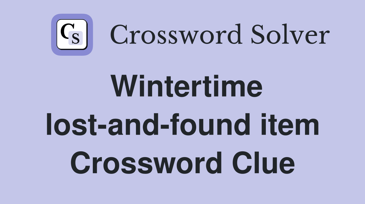 Wintertime lost-and-found item Crossword Clue