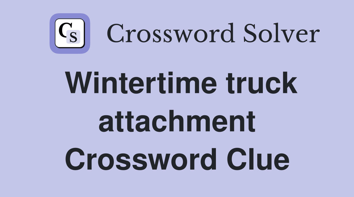 Wintertime truck attachment Crossword Clue
