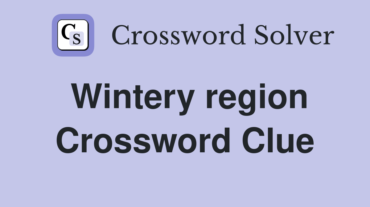 Wintery region Crossword Clue