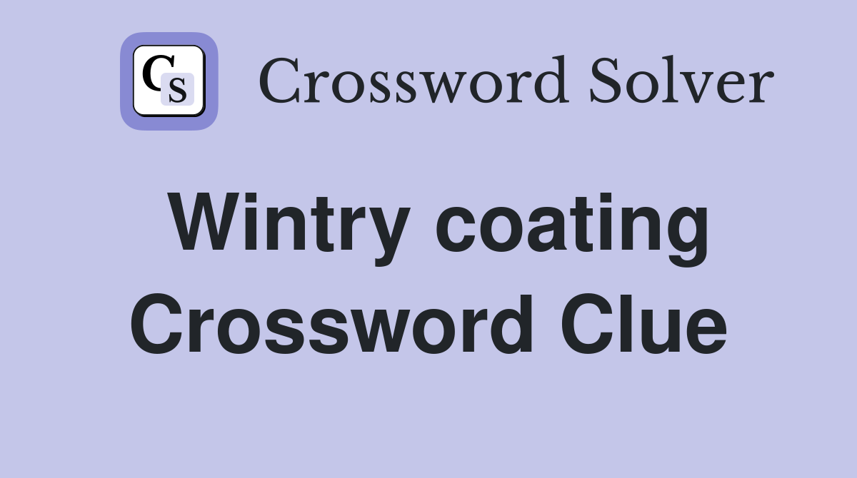 Wintry coating Crossword Clue