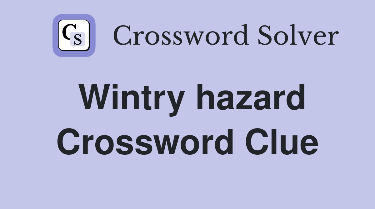 Wintry hazard Crossword Clue