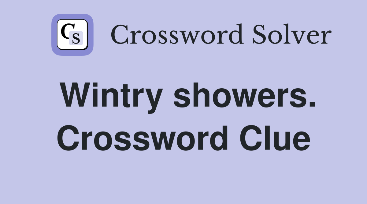 Wintry showers. Crossword Clue