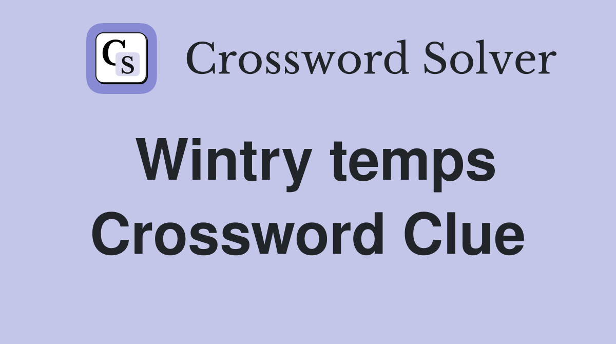 Wintry temps Crossword Clue