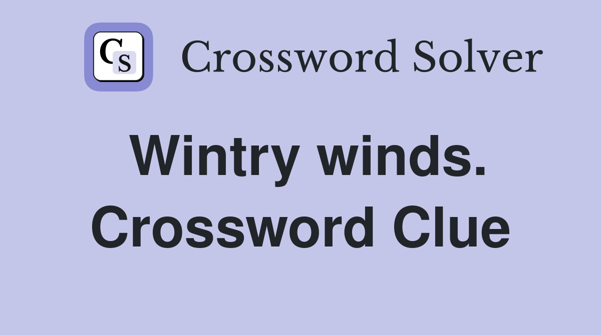 Wintry winds. Crossword Clue