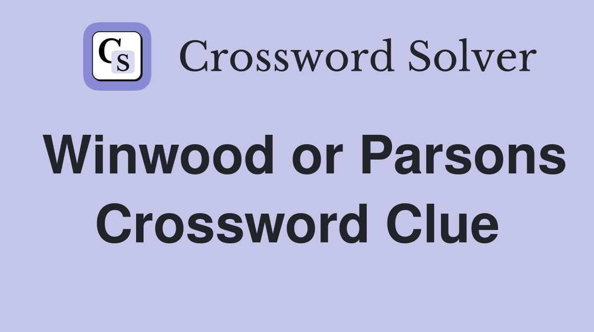 Winwood or Parsons Crossword Clue