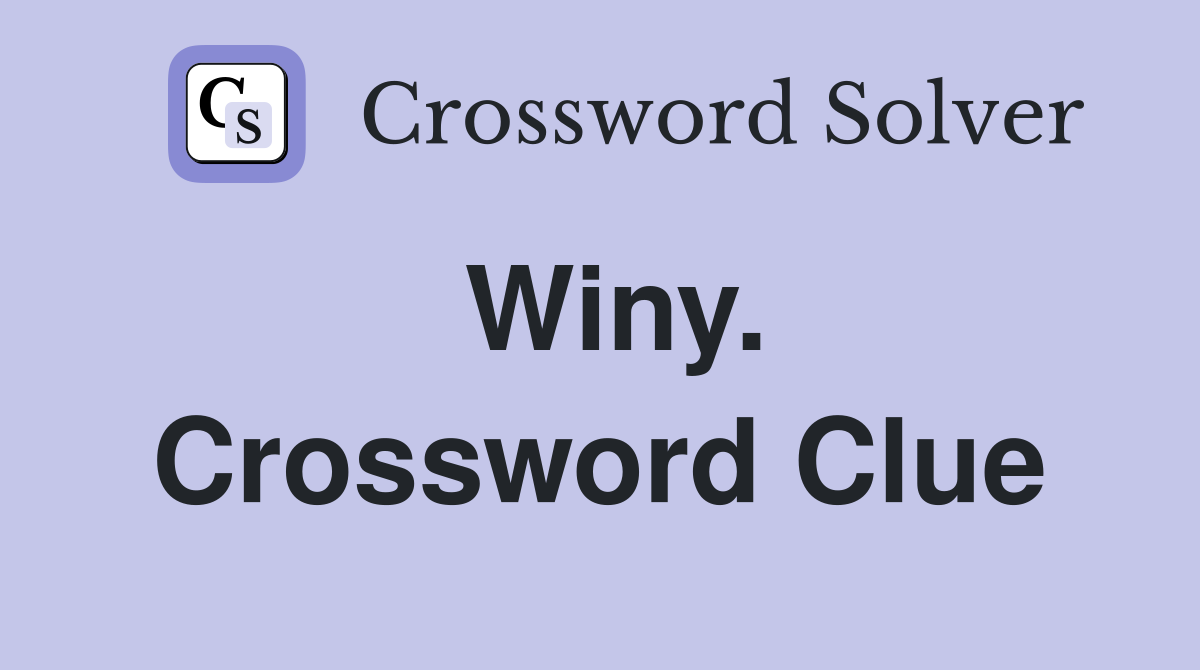 Winy. Crossword Clue