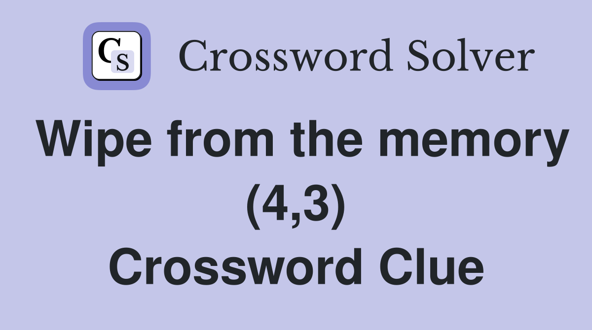Wipe from the memory (4,3) Crossword Clue