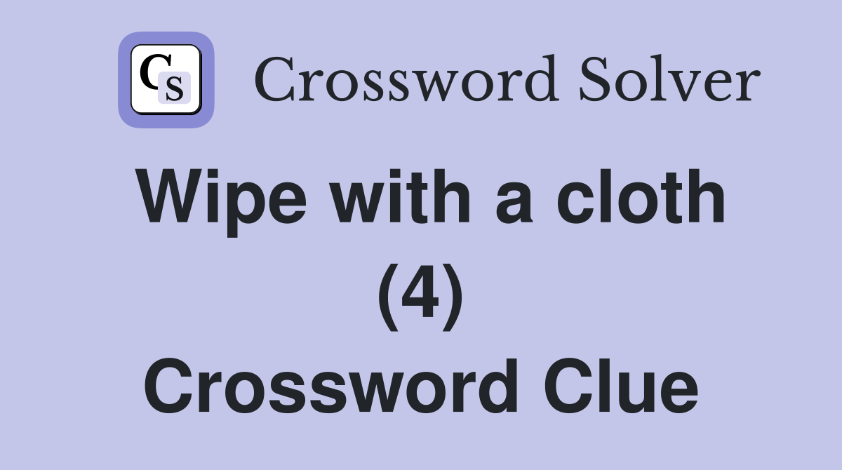 Wipe with a cloth (4) Crossword Clue