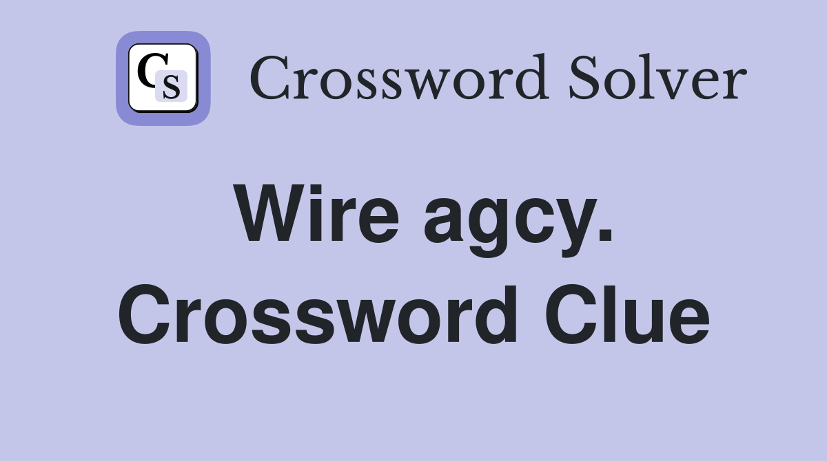 Wire agcy. Crossword Clue