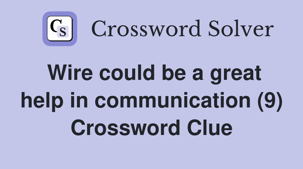 Wire could be a great help in communication (9) Crossword Clue