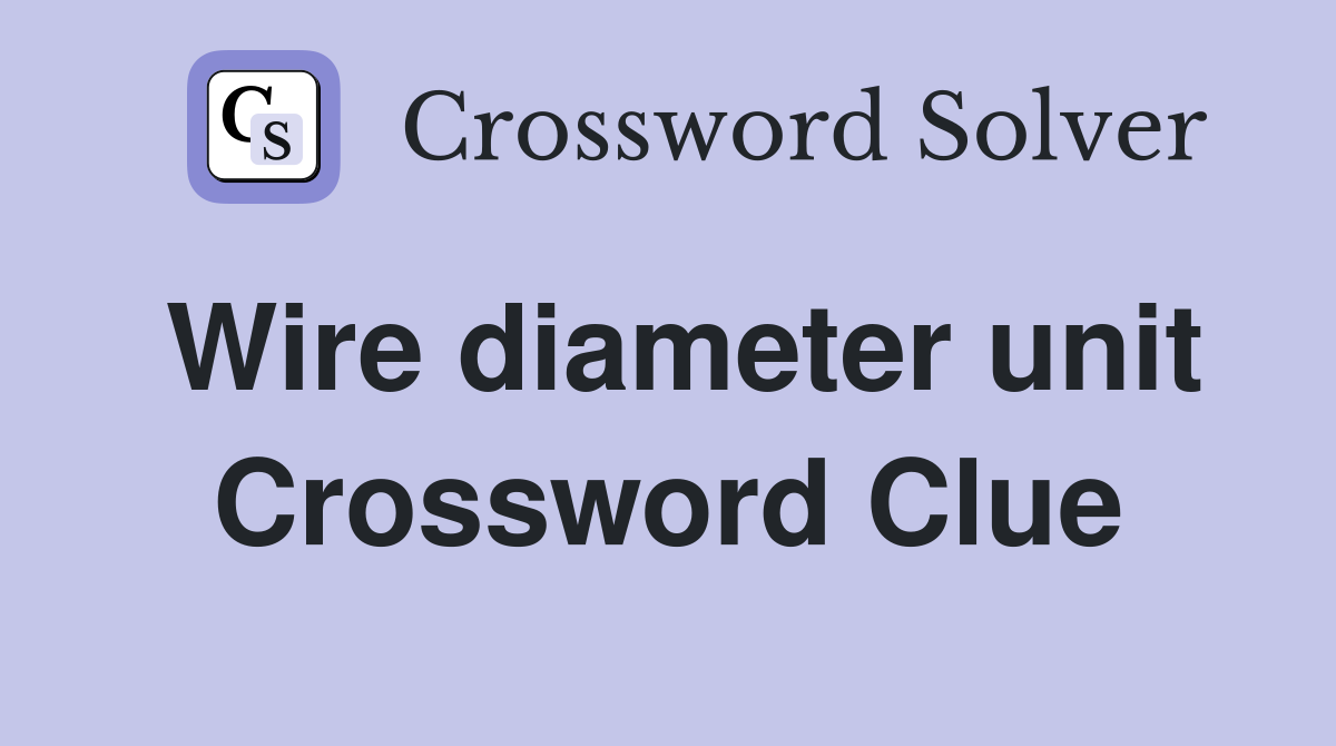 Wire diameter unit Crossword Clue
