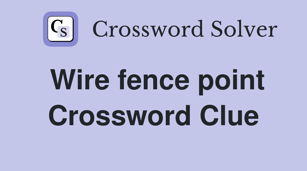 Wire fence point Crossword Clue