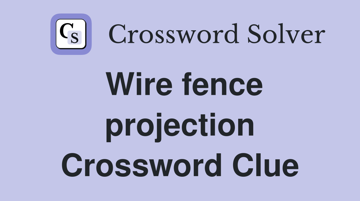 Wire fence projection Crossword Clue