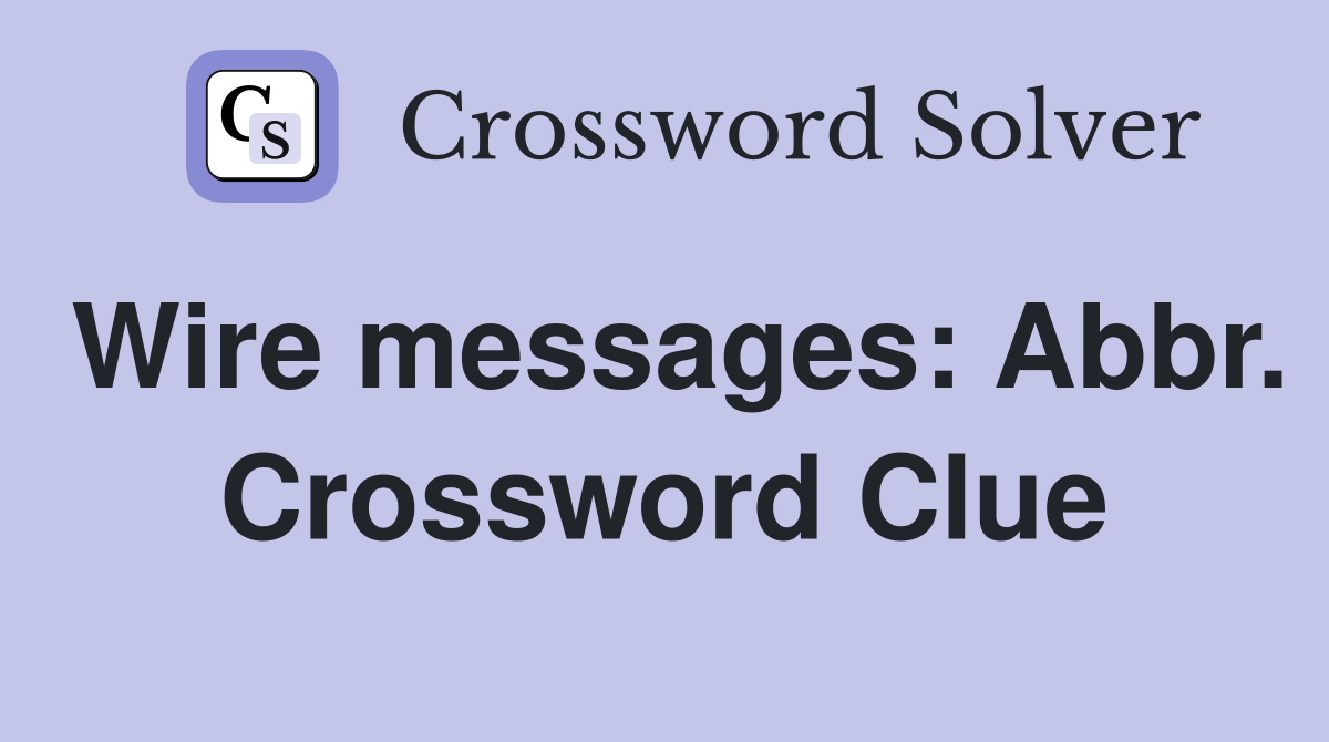 Wire messages: Abbr. Crossword Clue