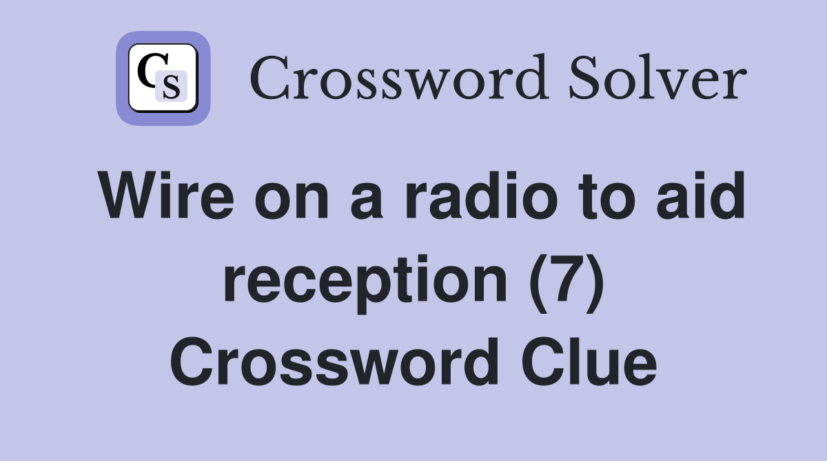 Wire on a radio to aid reception (7) Crossword Clue