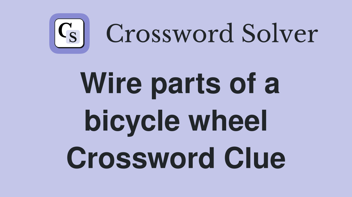 Wire parts of a bicycle wheel Crossword Clue