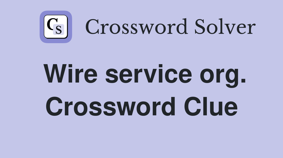 Wire service org. Crossword Clue