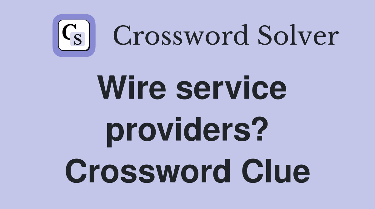 Wire service providers? Crossword Clue