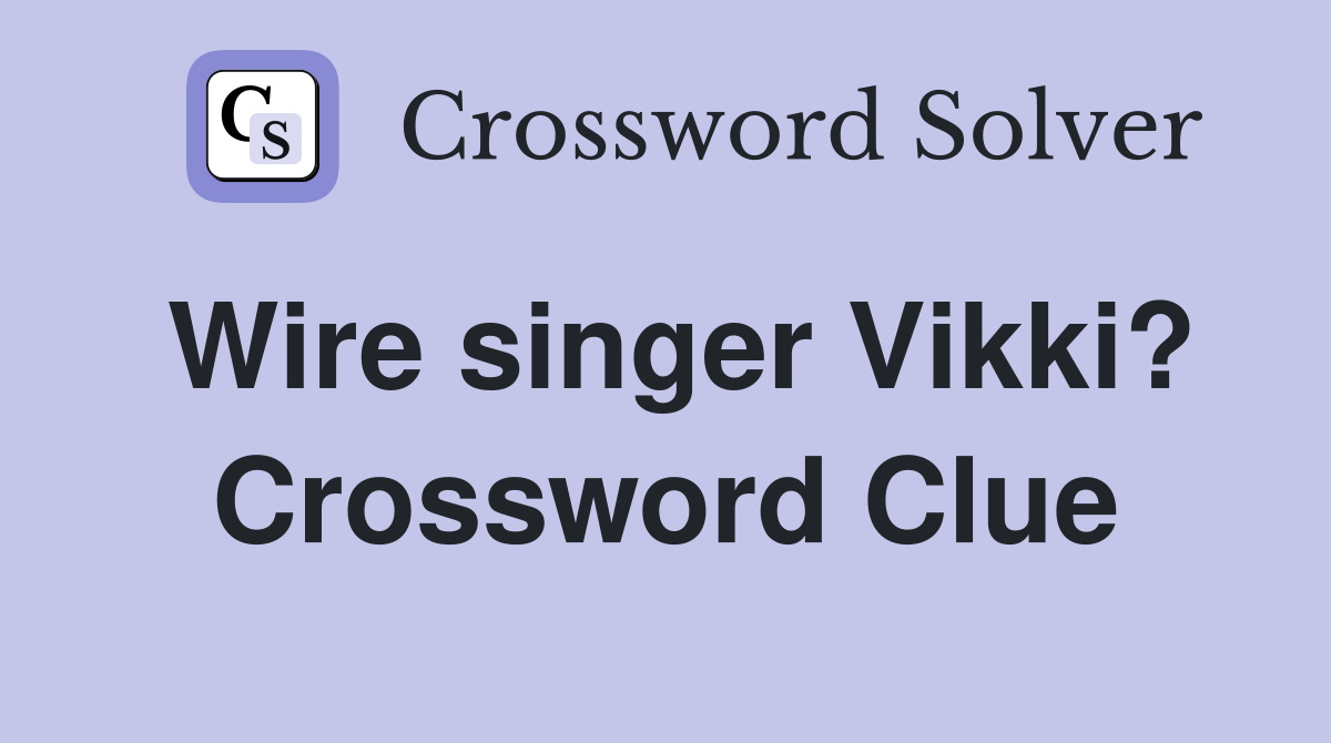 Wire singer Vikki? Crossword Clue