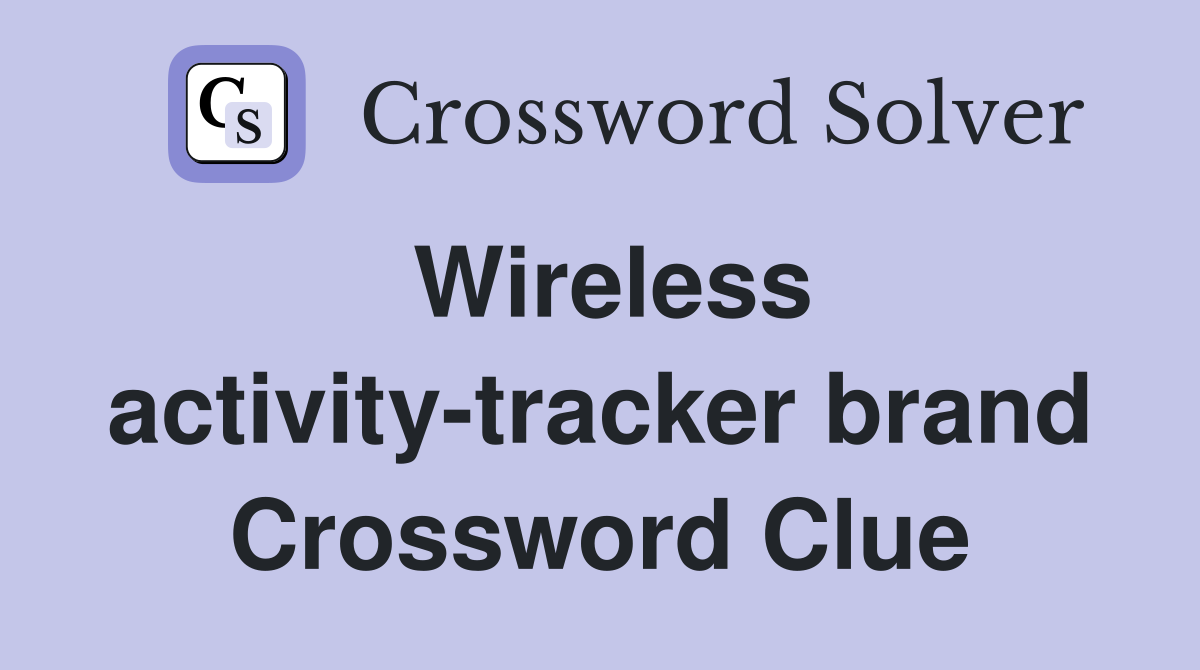Wireless activity-tracker brand Crossword Clue