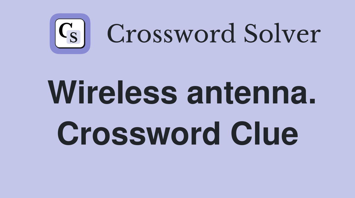 Wireless antenna. Crossword Clue