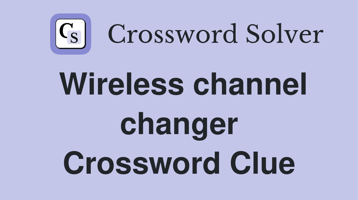 Wireless channel changer Crossword Clue