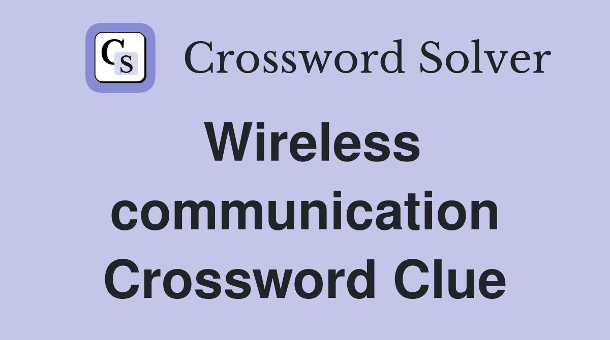 Wireless communication Crossword Clue