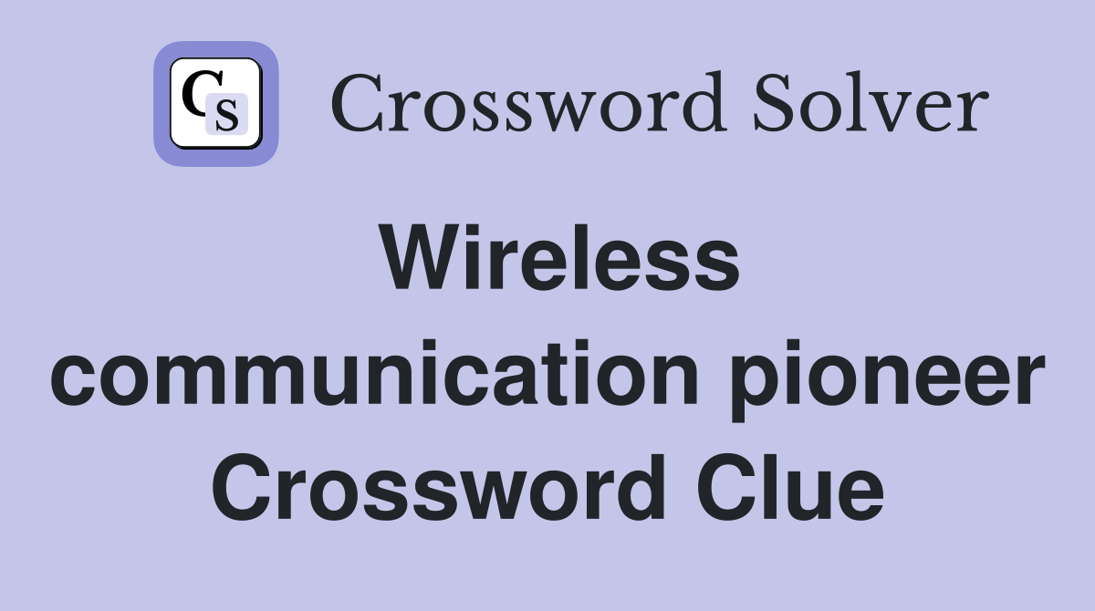 Wireless communication pioneer Crossword Clue