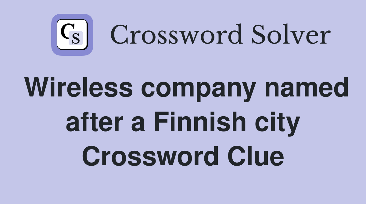 Wireless company named after a Finnish city Crossword Clue