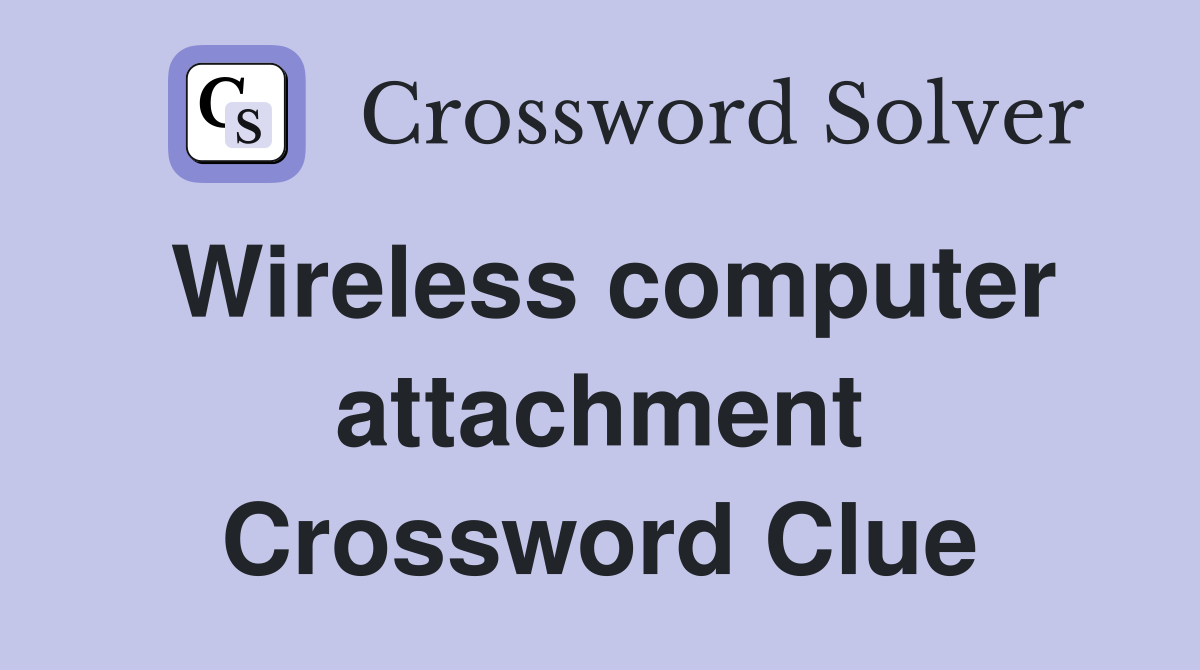 Wireless computer attachment Crossword Clue