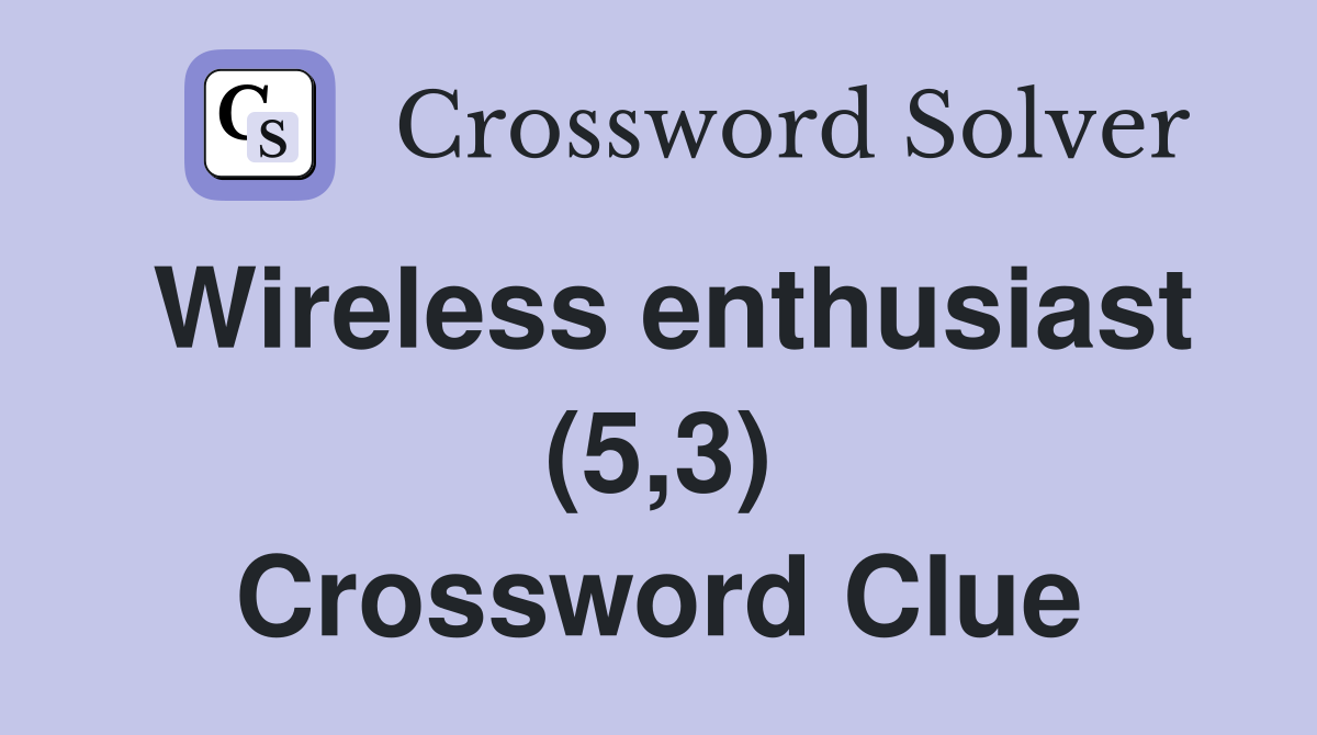 Wireless enthusiast (5,3) Crossword Clue