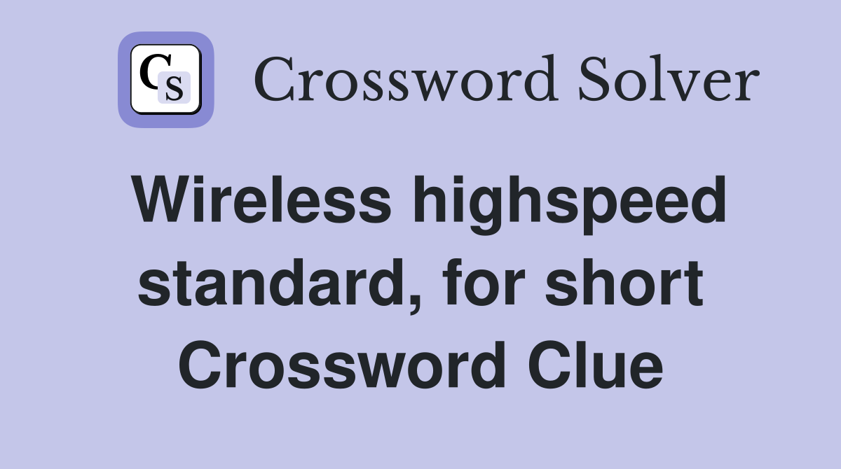 Wireless highspeed standard, for short Crossword Clue