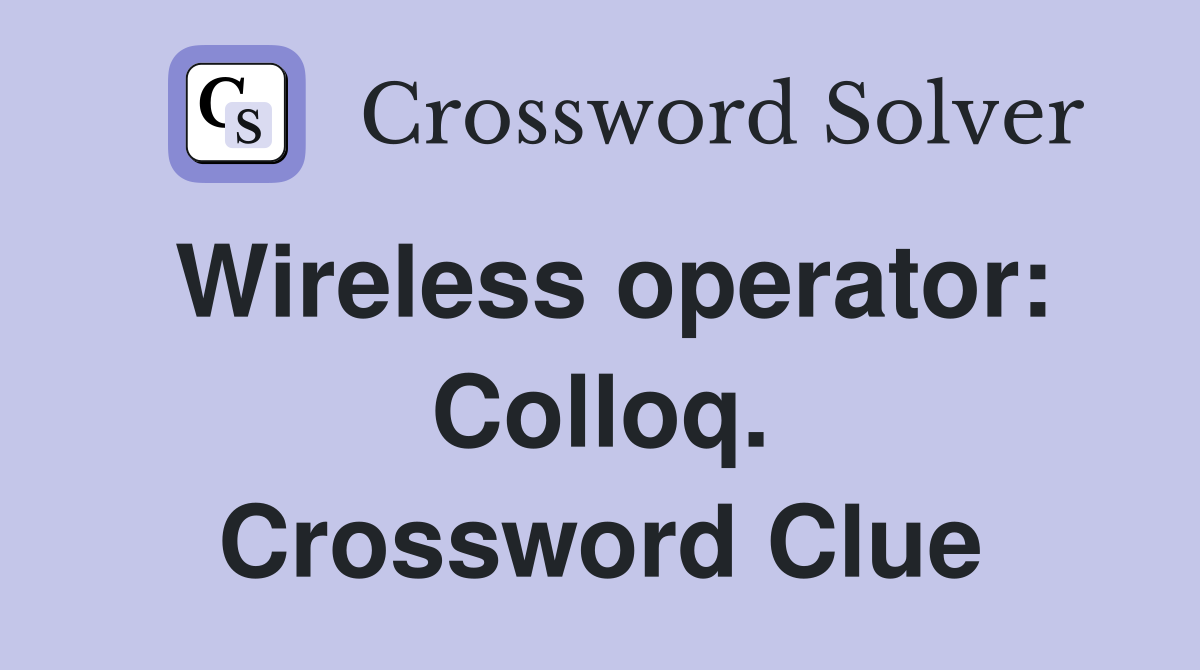 Wireless operator: Colloq. Crossword Clue